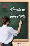 Úrsula no tiene acento Úrsula no tiene acento