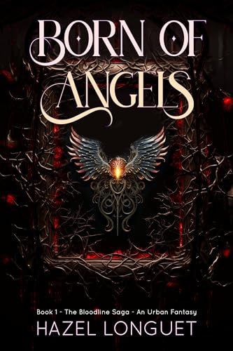 Born of Angels: The Bloodline Saga - An Urban Fantasy (Kindle Edition)