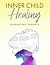 Inner Child Healing: Journa...