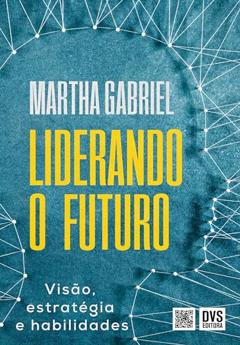 Liderando o Futuro: Visão, estratégia e habilidades (Portuguese Edition)