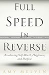 Full Speed In Reverse: Awakening Self-Worth, Happiness, and Purpose