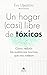 Un hogar (casi) libre de tóxicos: Cómo reducir las sustancias nocivas que nos rodean (Alienta) (Spanish Edition)