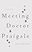 Meeting Dr. Praigale