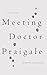 Meeting Dr. Praigale by Marie-France Léger