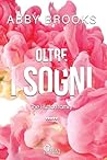 Oltre i sogni by Abby Brooks
