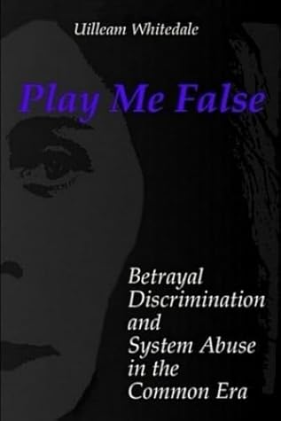 Play Me False: Betrayal, Discrimination, and System Abuse in the Common Era