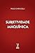Subjetividade Maquínica (Capitalismo Contemporâneo) by Paulo Ghiraldelli