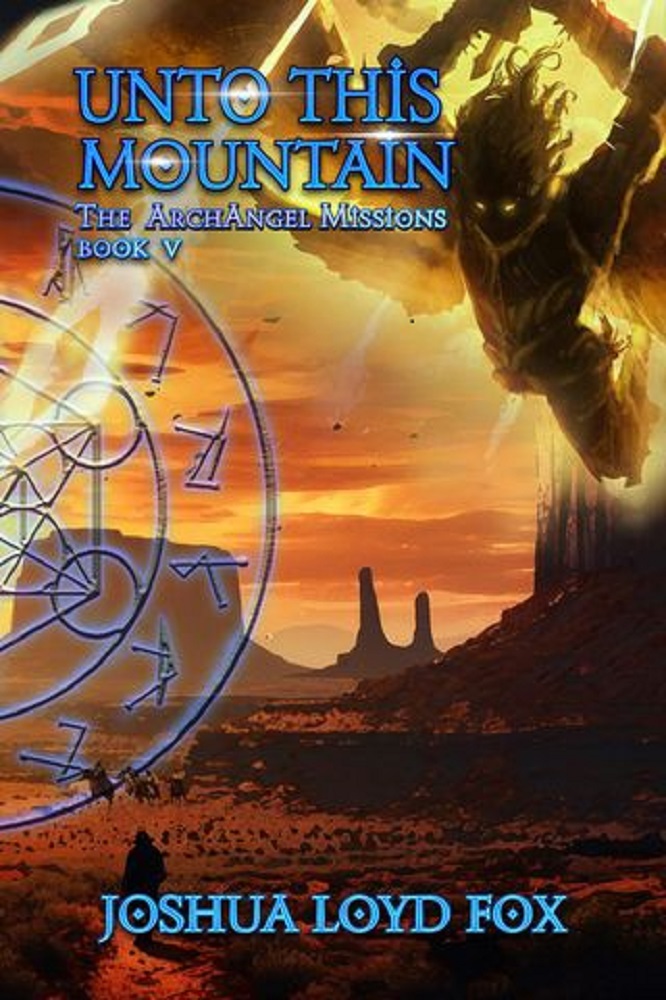 Unto This Mountain: Book V of The ArchAngel Missions