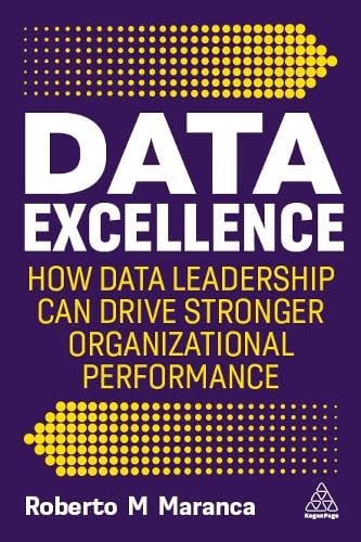 Data Excellence: How Data Leadership Can Drive Stronger Organizational Performance (Hardcover)