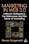 Marketing in Web 3.0: Artificial Intelligence, the Metaverse and the Future of Marketing Marketing in Web 3.0: Artificial Intelligence, the Metaverse and the Future of Marketing