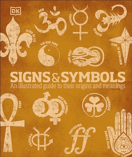 Signs and Symbols: An Illustrated Guide to Their Origins and Meanings (DK Compact Culture Guides)