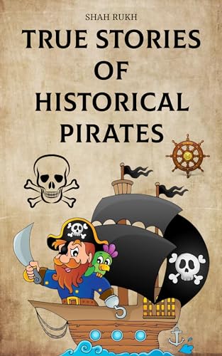 True Stories of Historical Pirates (Historical Books For Kids & Teens)