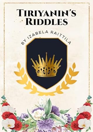 Tiriyanin's Riddles by Izabela Raittila