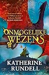 Onmogelijke wezens by Katherine Rundell