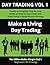 Day Trading Vol 1: Finally a Complete Step by Step Guide on How to Day Trade and Scalp Using a Range Bound Strategy: Make a Living Day Trading