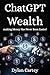 ChatGPT Wealth: Making Money has Never Been Easier