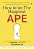 How to be The Happiest APE ...