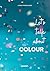Let's talk about Colour: A ...