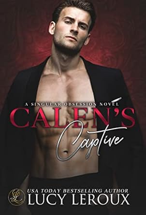 Calen's Captive (A Singular Obsession, #2)