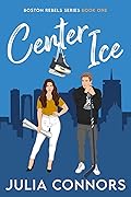 Center Ice (Boston Rebels, #1)