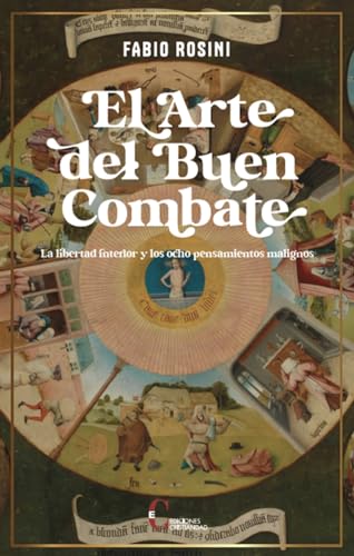 El arte del Buen Combate: La libertad interior y los ocho pensamientos malignos (Spanish Edition)