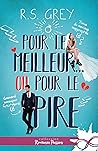 Pour le meilleur… ou pour le pire ! by R.S. Grey