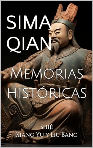 Memorias históricas: Shijì, Xiang Yu y Liu Bang (Spanish Edition)