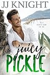 Juicy Pickle by J.J.  Knight