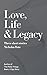 Love, Life & Legacy
