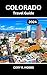 Colorado Travel Guide 2024:...