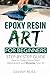 Epoxy Resin Art for Beginners by Danny Russ