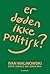 Er døden ikke politisk?