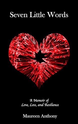 Seven Little Words: A Memoir of Love, Loss and Resilience (Kindle Edition)