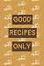 Good Recipes Only: Blank Li...