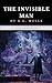 The Invisible Man: The Original 1897 Science Fiction Horror Classic