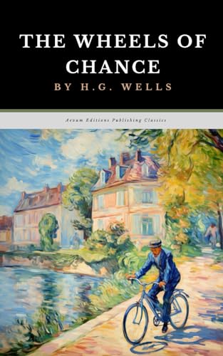 The Wheels of Chance: The Original 1896 Adventure Romance Classic