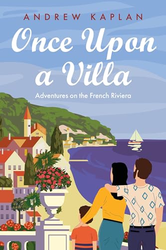 Once Upon a Villa: Adventures on the French Riviera (Kindle Edition)