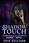 Shadow Touch by Erin Kellison