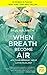 When Breath Becomes Air by Paul Kalanithi