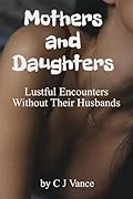 Mothers and Daughters: Lustful Encounters Without Their Husbands
