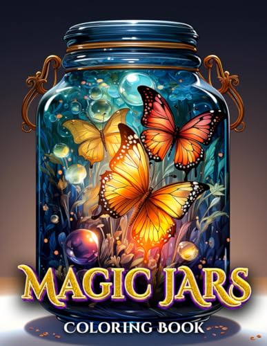 Magic Jar Adults Coloring Book: With Relaxing Whimsical Fantasy Scenes (Magic Jars Coloring Books)