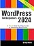 WordPress for Beginners 2024: A Visual Step-by-Step Guide to Mastering WordPress
