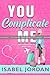 You Complicate Me