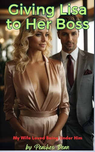 Giving Lisa to Her Boss: My Wife Loved Being Under Him (Kindle Edition)