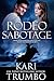 Rodeo Sabotage by Kari Trumbo Rodeo Sabotage by Kari Trumbo