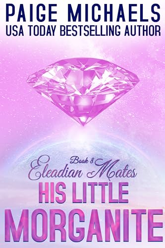 His Little Morganite (Eleadian Mates Book 8)