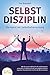 SELBSTDISZIPLIN - Die Kunst...