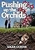 Pushing Up The Orchids: A R...