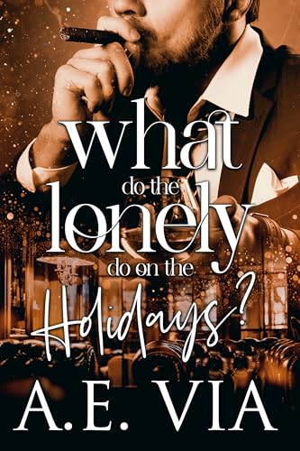 What Do the Lonely Do on the Holidays (Kindle Edition)