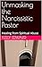 Unmasking the Narcissistic Pastor by kelly edward